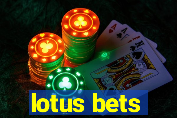 lotus bets